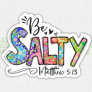 3" Be Salty Sticker, Christian Sticker, Bible Verse Sticker, Faith Sticker, Scripture Sticker, Jesus Sticker, Matthew 5:13, 096