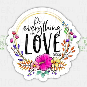 3" Do Everything In Love Sticker, Christian Sticker, Faith Sticker, Scripture Sticker, Bible Stickers, 1 Corinthians 16:14, 845