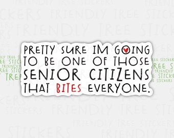 Biting Senior Citizen Sticker - Funny Sassy Quote, Waterproof Vinyl (3")