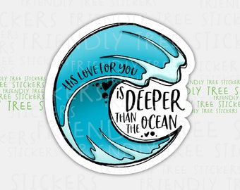 May include: A blue and white wave sticker with the text "His love for you is deeper than the ocean".