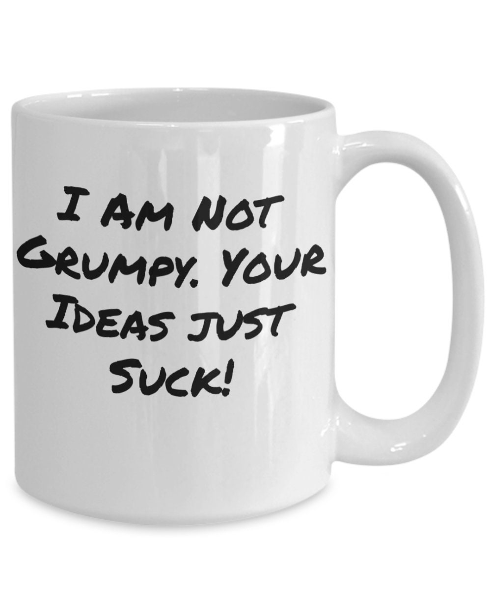 I Am Not Grumpy Coffee Mug Funny Coffee Mug Gift for Him