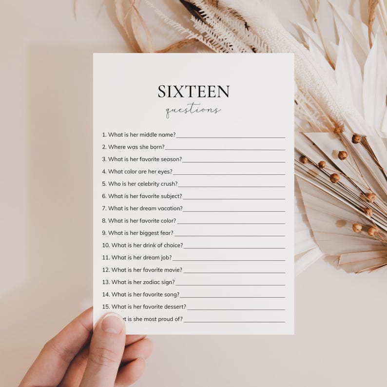 May include: A printable sixteen questions game for a birthday party. The questions are about the birthday person's middle name, birthplace, favorite season, eye color, celebrity crush, favorite subject, dream vacation, favorite color, biggest fear, drink of choice, dream job, favorite movie, zodiac sign, favorite song, favorite dessert, and what they are most proud of.