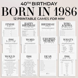 May include: A collection of 12 printable games for a 40th birthday, themed around the year 1986. The games include categories like "Finish His Phrase," "Happy Birthday Around the World," and "What's on Your Phone." The design is black text on white paper.