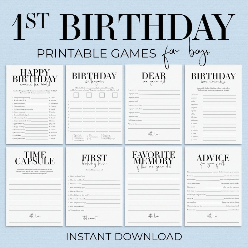 May include: Printable games for a boy's first birthday. The games include "Happy Birthday Around the World", "Birthday Categories", "Dear One Year Old", "Birthday Word Scramble", "Time Capsule", "First Birthday Trivia", "Favourite Memory of the One Year Old", and "Advice for Your First Year".
