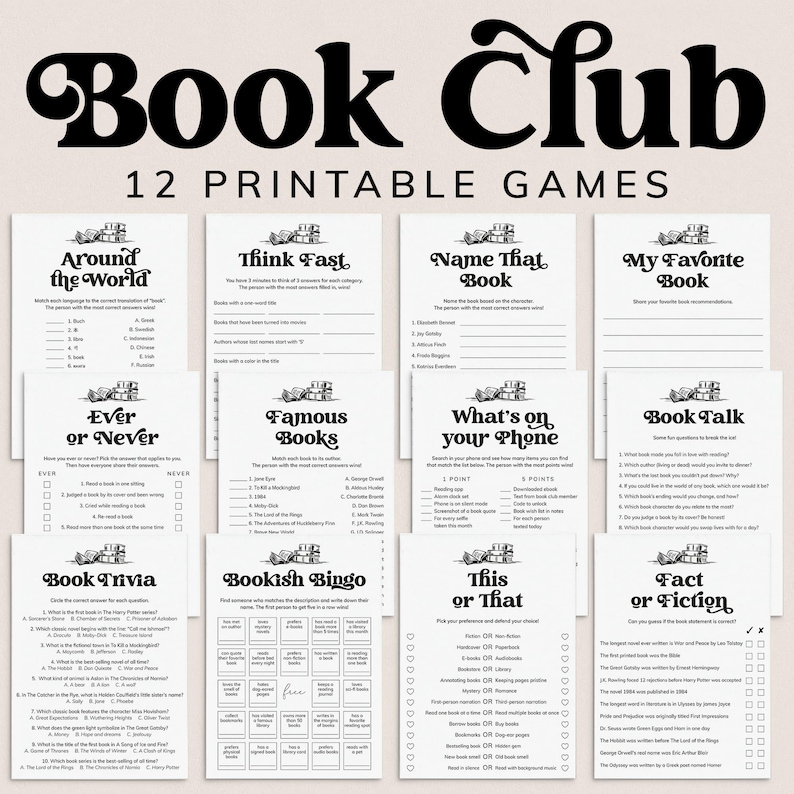 May include: Twelve printable book club games with black and white illustrations. The games include: Around the World, Think Fast, Name That Book, My Favorite Book, Ever or Never, Famous Books, What's on Your Phone, Book Talk, Book Trivia, Bookish Bingo, This or That, and Fact or Fiction.
