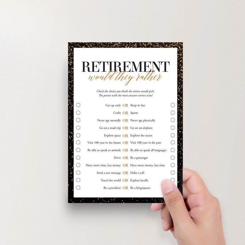 May include: A black and gold retirement game with the text "Retirement would they rather" and a list of questions with two choices for each question. The choices are separated by the word "OR".