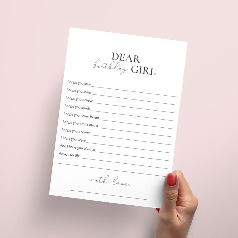 May include: A printable card with the text "DEAR birthday GIRL" and a list of phrases like "I hope you love", "I hope you learn", "I hope you believe", and "I hope you laugh". The card ends with the text "with love."