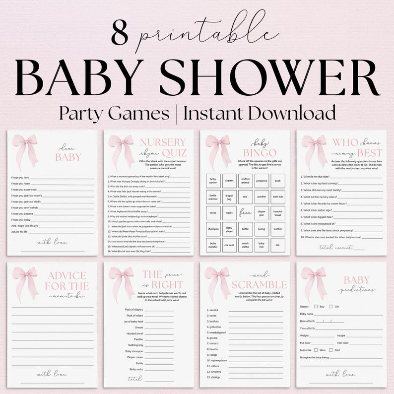 May include: Eight printable pink and white baby shower game cards with pink bows. The games include "Dear Baby", "Nursery Rhyme Quiz", "Baby Bingo", "Who Knows Mommy Best", "Advice for the Mom-to-Be", "The Price is Right", "Word Scramble", and "Baby Predictions".