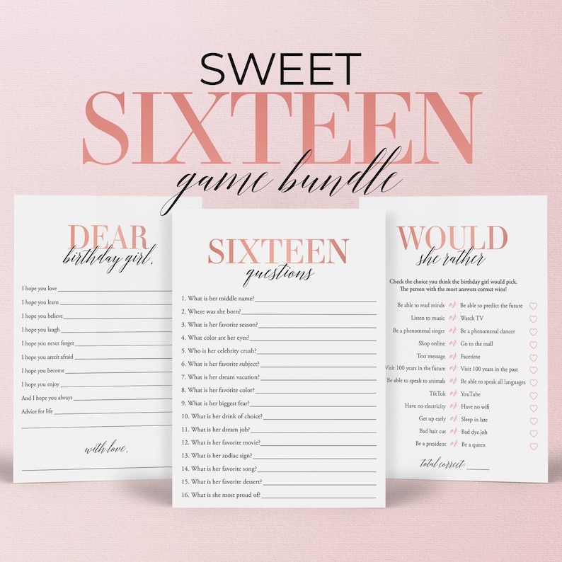 May include: Three printable game cards for a Sweet Sixteen party. The first card says "Dear Birthday Girl" and has a list of things to hope for the birthday girl. The second card says "Sixteen Questions" and has a list of questions to ask the birthday girl. The third card says "Would She Rather" and has a list of questions to ask the birthday girl to see which option she would choose.