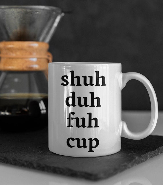 Shuh Duh Fuh Cupwake Duh Fuh Cup Mug Set Shut The Fuh Cup Wake Dug Fuh Cup Shut 