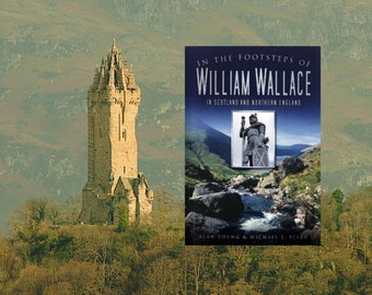 In The Footsteps Of William Wallace, Scotsman, Scottish Leader, Scottish Hero, Scottish History, Scottish Myth, Scottish Culture