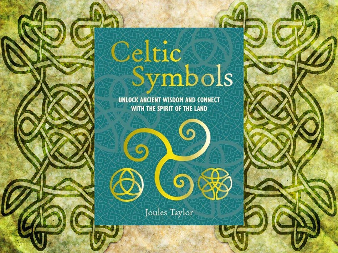 Celtic Symbols, Unlock Ancient Wisdom and Connect With the Spirit of ...