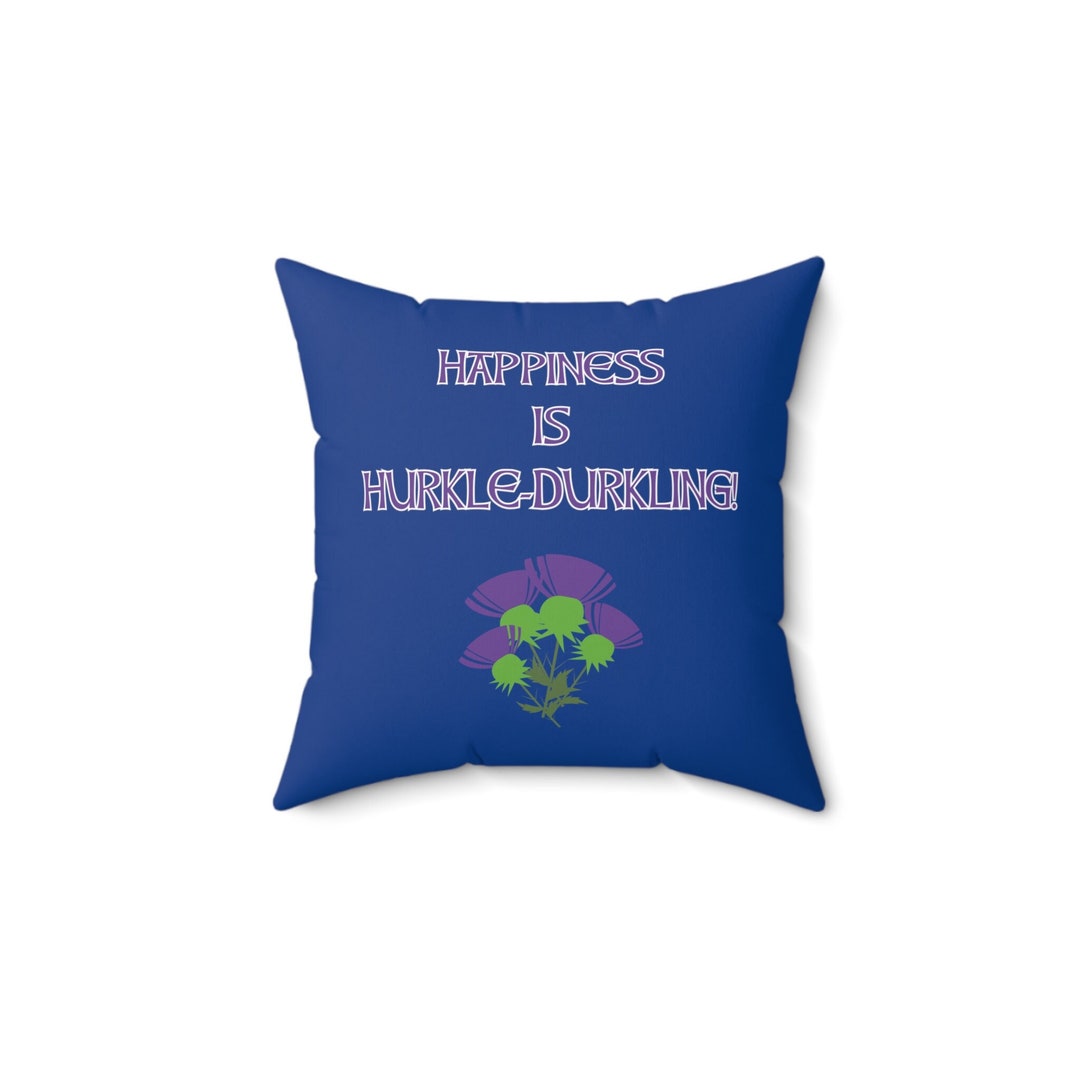 Happiness is Hurkledurkling Scottish Gaelic Pillow, Scottish Decor