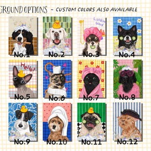 May include: Twelve illustrated portraits of animals, including dogs and a cat, in bathroom settings. Each portrait features a different breed, with accessories like bathrobes and rubber ducks. The text "BACKGROUND OPTIONS - CUSTOM COLORS ALSO AVAILABLE" is at the top.