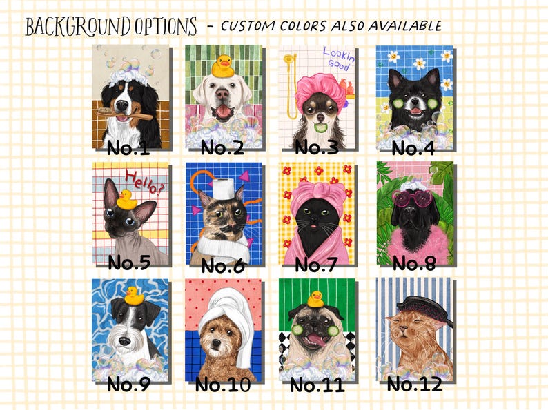 May include: Twelve illustrated portraits of animals, including dogs and a cat, in bathroom settings. Each portrait features a different breed, with accessories like bathrobes and rubber ducks. The text "BACKGROUND OPTIONS - CUSTOM COLORS ALSO AVAILABLE" is at the top.