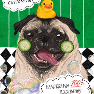 May include: A hand-drawn illustration of a pug with cucumber slices and a rubber duck. The artwork features text that reads "Best Seller Custom Art" and "Hand Drawn 100% Illustration Not AI Generated." The background is green and white.