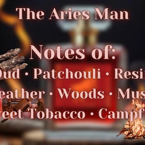 Op de afbeelding: Een parfumfles met een rode tint, met de tekst "The Aries Man" en "Notes of: Oud, Patchouli, Hars, Leer, Houtsoorten, Musk, Zoete Tabak, Kampvuur." De achtergrond is wazig, met hout- en vuurbeelden.