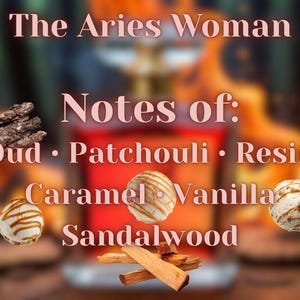 Op de afbeelding: Afbeelding met tekst "The Aries Woman" en "Notes of: Oud, Patchouli, Hars, Karamel, Vanille, Sandelhout." De achtergrond is wazig met rode en oranje tinten. De afbeelding bevat hout en karamel-gekrulde bollen.