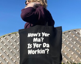 Irish Maxi Tote Bag// Sustainable Bag, Recycled Fashion, Reusable Shopping Bag, How's Your Ma, Is Your Da Working?, Irish Saying, Funny Gift