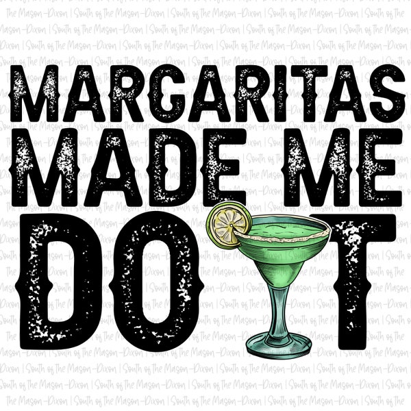 Margaritas Made Me Do It