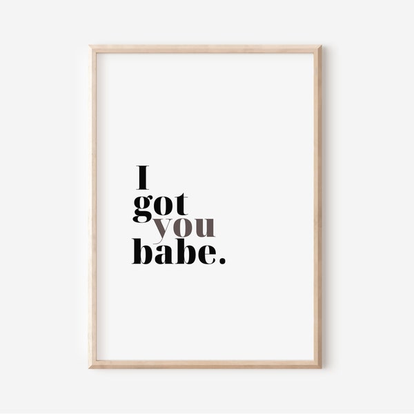 I Got You Babe | Wall Art | Nursery Art | Digital Download Print | Downloadable Prints