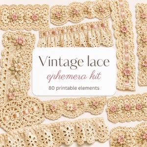May include: A collection of cream-colored lace strips featuring embroidered pink flowers and green leaves, with some pieces accented by light pink ribbon. A central white label displays the text Vintage lace ephemera kit 80 printable elements.