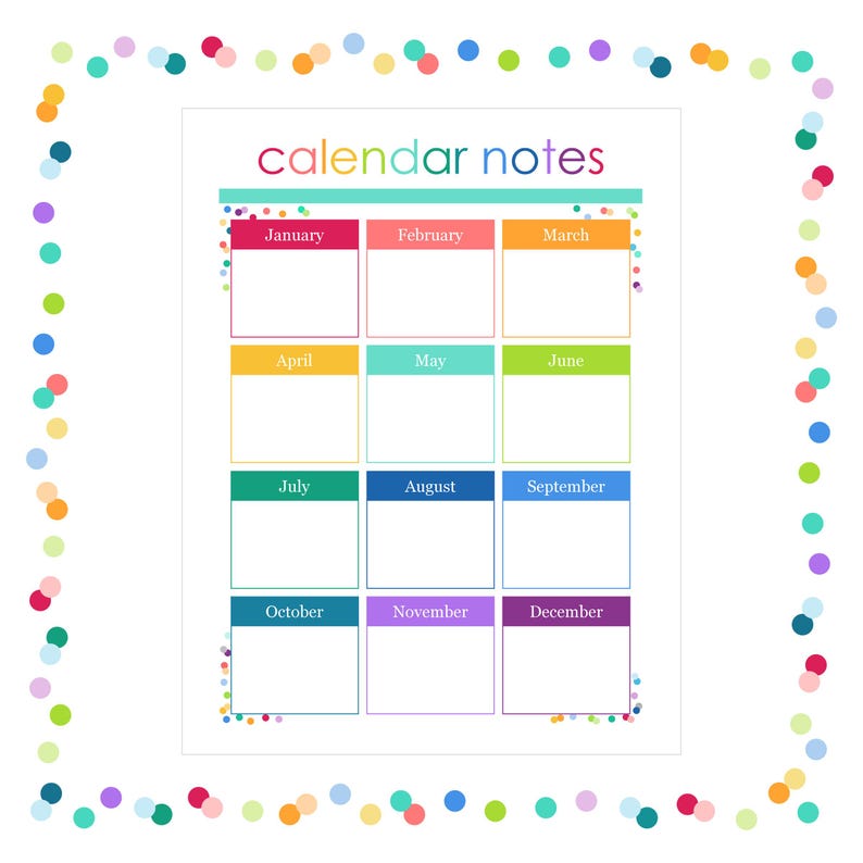 May include: A printable calendar notes sheet featuring a white background with a colorful confetti border. The header reads calendar notes in multicolored text. It includes twelve blank rectangular boxes for each month of the year.