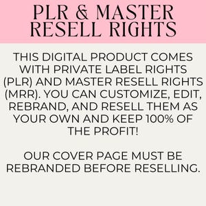 Pu&ograve; includere: Testo rosa e bianco su sfondo bianco. Il testo dice "PLR & MASTER RESELL RIGHTS. THIS DIGITAL PRODUCT COMES WITH PRIVATE LABEL RIGHTS (PLR) AND MASTER RESELL RIGHTS (MRR). YOU CAN CUSTOMIZE, EDIT, REBRAND, AND RESELL THEM AS YOUR OWN AND KEEP 100% OF THE PROFIT! OUR COVER PAGE MUST BE REBRANDED BEFORE RESELLING."