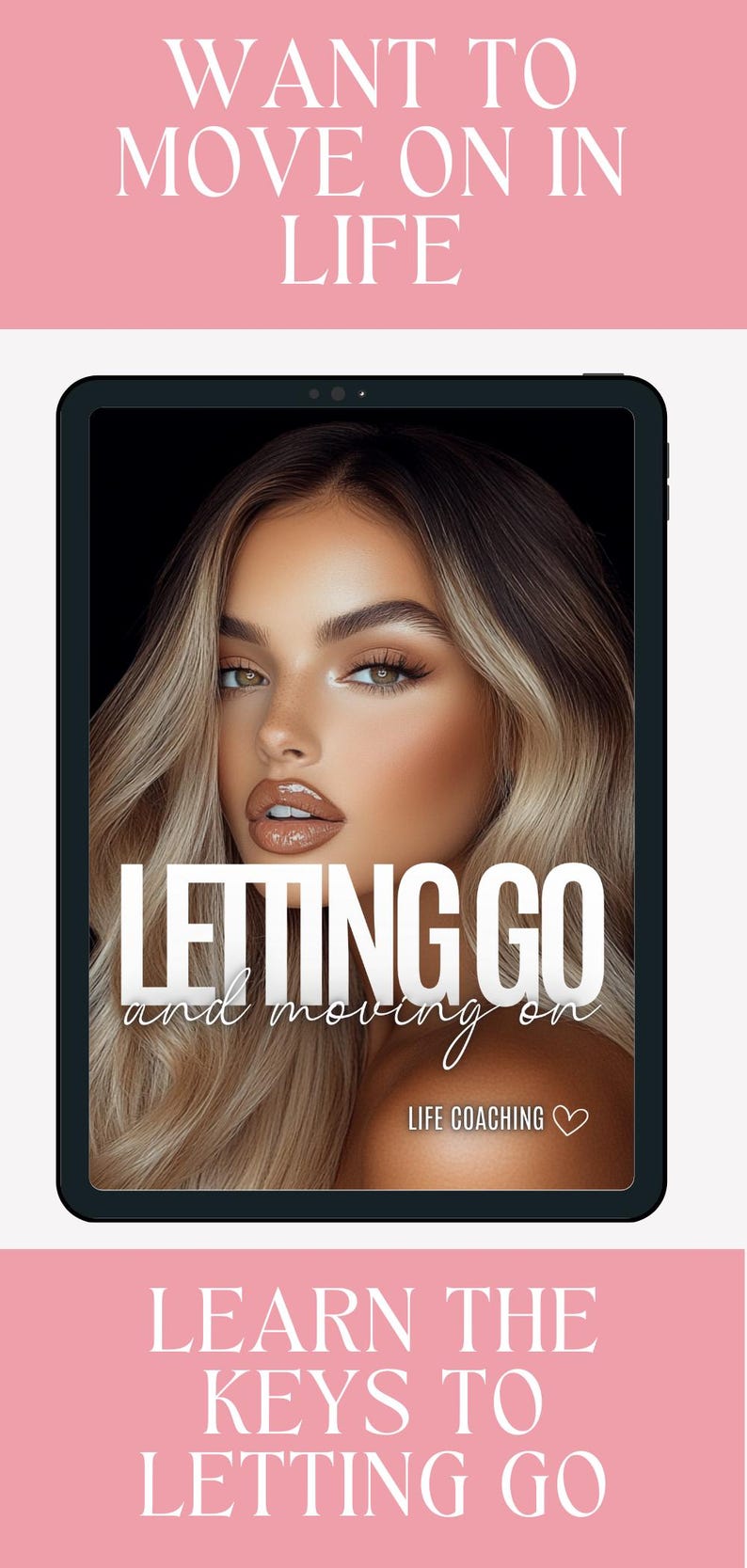 May include: A tablet screen displaying a motivational quote about letting go and moving on in life. The quote is "LETTING GO and moving on" with the words "LIFE COACHING" below. The background image is a close-up of a woman's face.