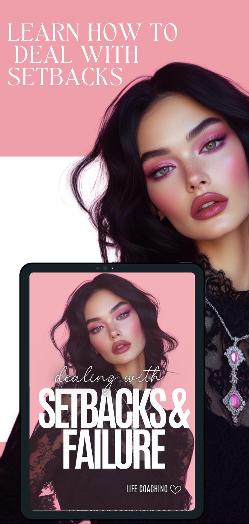 Pu&ograve; includere: Lo schermo di un tablet digitale mostra uno sfondo rosa con il viso di una donna e il testo "dealing with SETBACKS & FAILURE" in grassetto in lettere bianche. Il testo "LIFE COACHING" &egrave; sotto in lettere bianche pi&ugrave; piccole con un simbolo di cuore. Il tablet &egrave; circondato da una cornice nera.