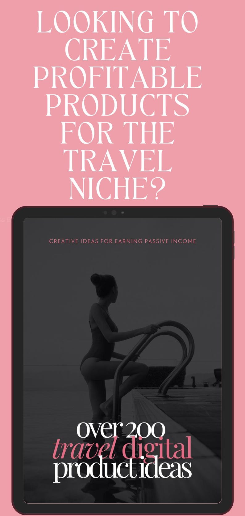Peut inclure: Une image en noir et blanc d'une personne en maillot de bain sortant d'une piscine. Le texte &agrave; l'&eacute;cran indique "over 200 travel digital productideas" et "CREATIVE IDEAS FOR EARNING PASSIVE INCOME".