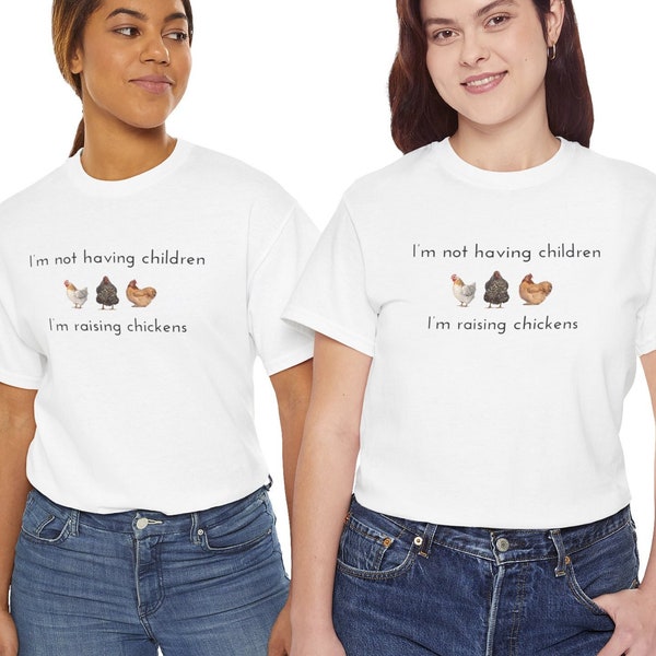 I'm not Having Children I'm Raising Chickens Tshirt, Chicken Mom Gifts, Homestead Shirt, Bird Lover Birthday, Backyard Chickens