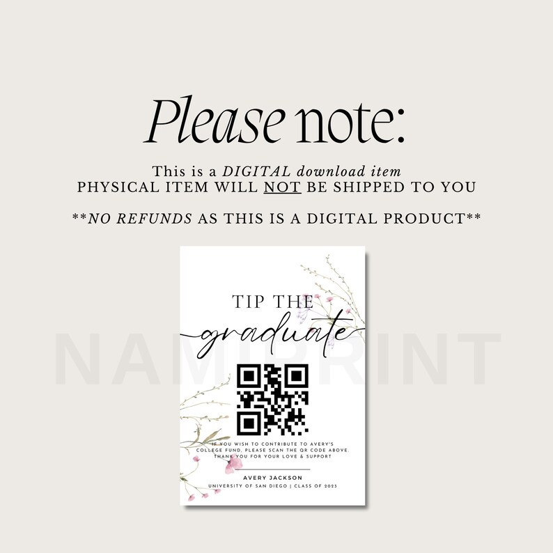 May include: A printable digital card with a floral design and a QR code. The text on the card reads "Tip the graduate" and includes the name Avery Jackson and the University of San Diego. The card also includes the text "If you wish to contribute to Avery's college fund, please scan the QR code above. Thank you for your love and support."