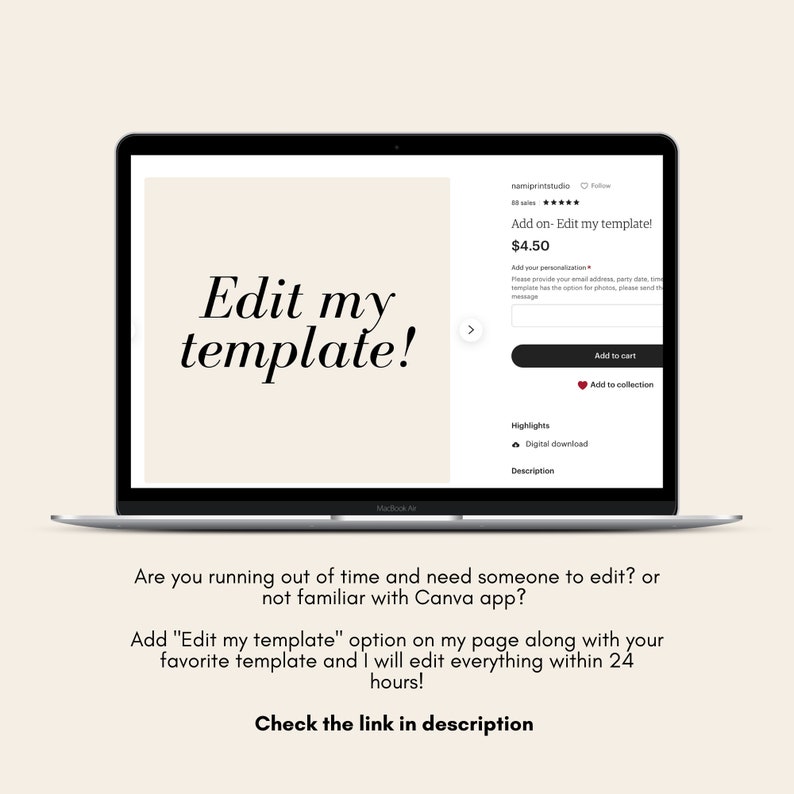 May include: A laptop screen displaying a Canva template with the text "Edit my template!" and a price of $4.50. The text below the laptop reads "Are you running out of time and need someone to edit? or not familiar with Canva app? Add "Edit my template" option on my page along with your favorite template and I will edit everything within 24 hours! Check the link in description."