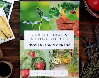 Homestead Gardens Unit Study - Curious Trails | Plant Study | Homeschool Curriculum