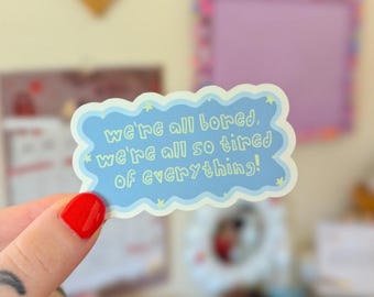 we're all bored matte sticker
