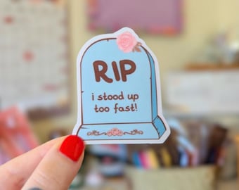 rip i stood up too fast! sticker