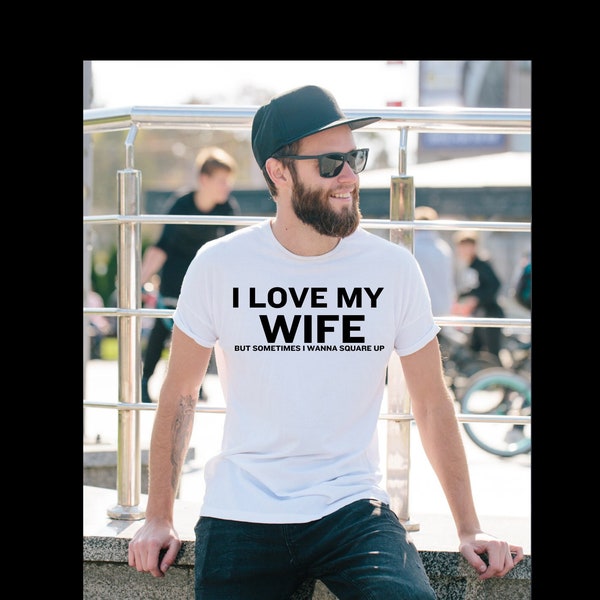 I Love My Wife but Sometimes I want to Square up SVG PNG Digital Download