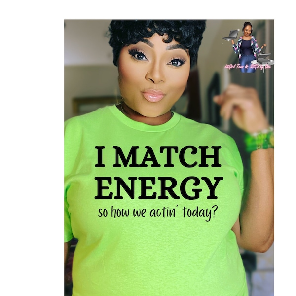 I Match Energy so How We Gon Act Today Svg Etsy