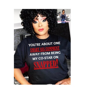 You&#39;re One Smart Ass Comment Away From Being My Co-star on Snapped SVG PNG Digital Download. Cricut/Cameo Cut Files
