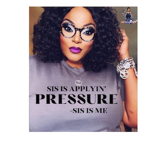 Sis Is Applin' Pressure SVG PNG Statement Sarcastic Funny Quote