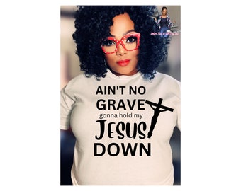 Ain't No Grave Gonna Hold My Jesus Down Christliches Religiöses Zitat Design für DIY Home Decor und Glaube-basierte Projekte SVG PNG Ostern Digital