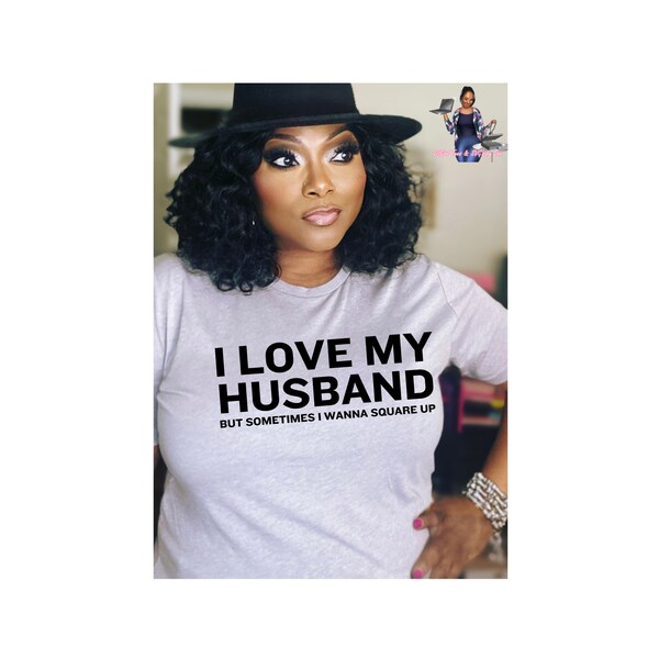 I Love My Husband But Sometimes I Wanna Square Up Shirt, Wife Tee