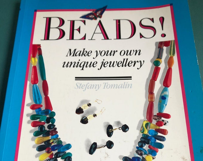 Beads!  Make your own unique jewellery by Stefany Tomalin