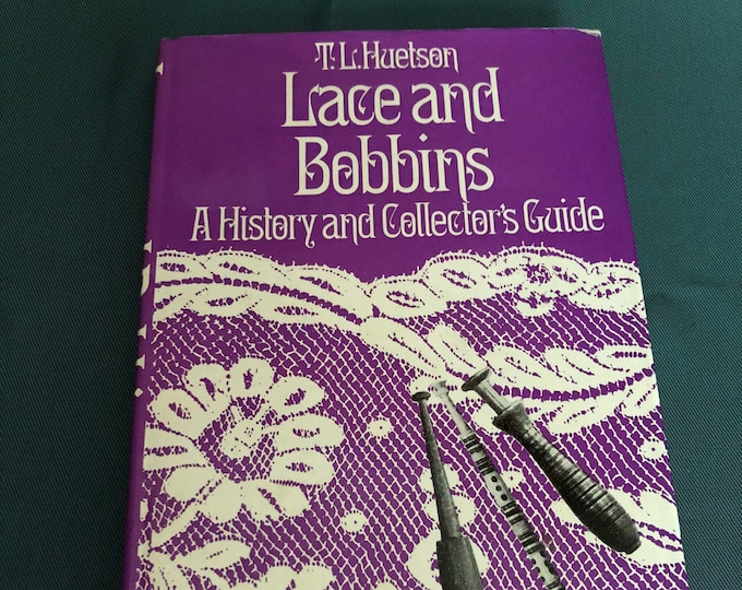 Lace and Bobbins - A History and Collector's Guide by T L Huetson