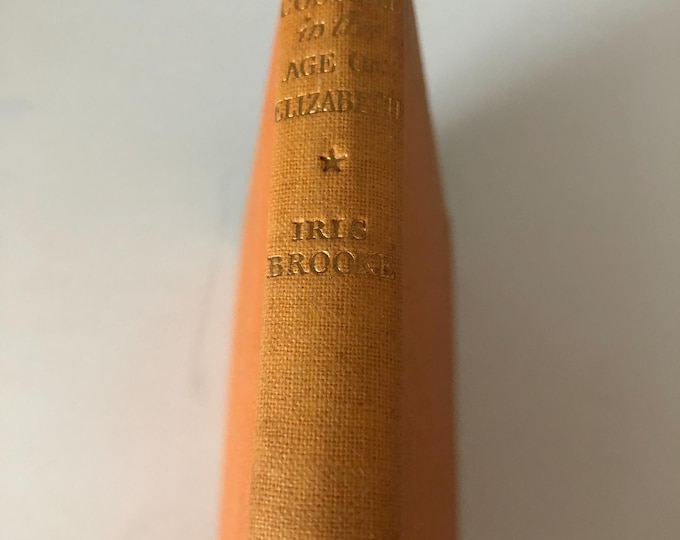 English Costume in the Age of Elizabeth, The 16th Century, by Iris Brooke