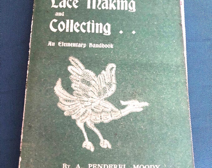 Lace Making and Collecting An Elementary Handbook by A Penderel Moody
