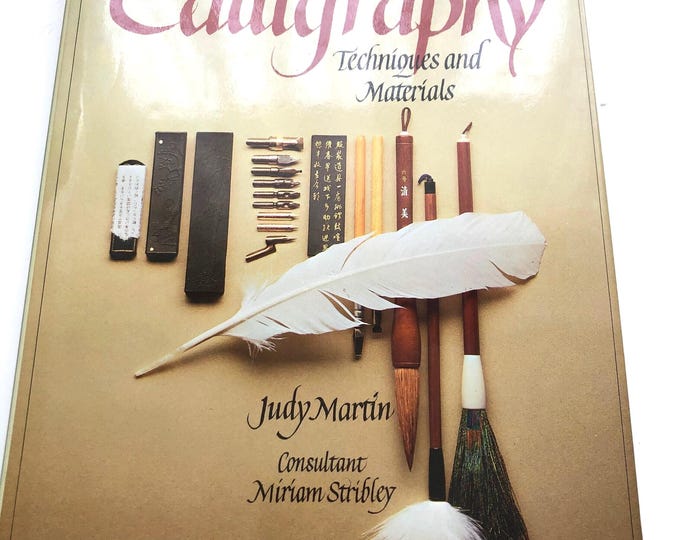 The Complete Guide to Calligraphy Techniques and Materials by Judy Martin