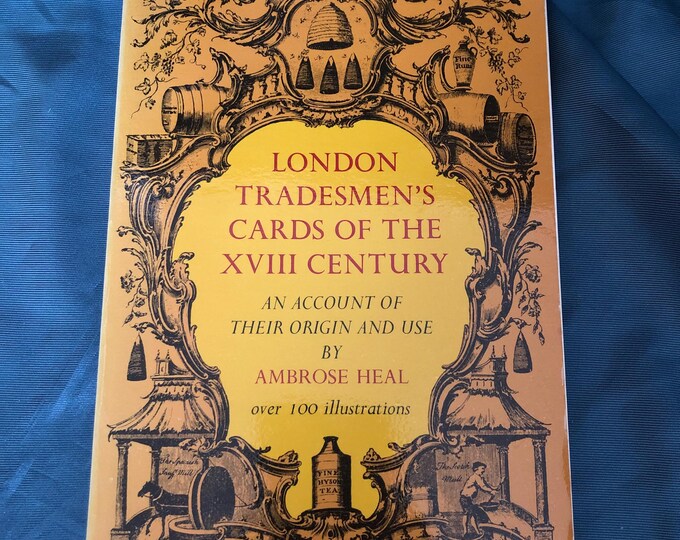 London Tradesmen's Cards of the XVIII Century by Ambrose Heal