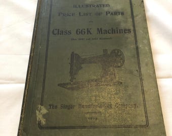 May include: An antique book with a faded green cover. The title reads "ILLUSTRATED PRICE LIST OF PARTS for Class 66K Machines." The Singer Manufacturing Company is listed at the bottom. The book appears to be from 1913.